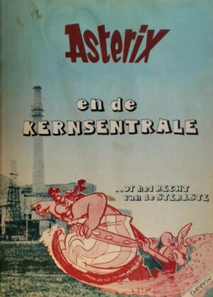Asterix en de kernsentrale ....of het recht van de sterkste - Asterix en de kernsentrale ....of het recht van de sterkste -
