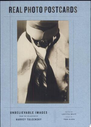 Real Photo Postcards - Harvey Tulcensky, Laetitia Wolff, Todd E. Alden