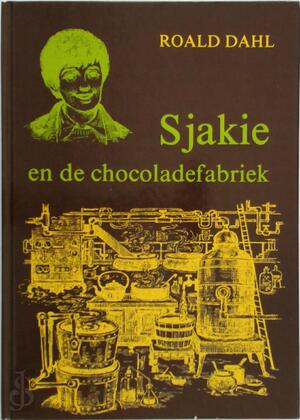 Sjakie en de chocoladefabriek - Roald Dahl Sjakie en de chocoladefabriek - Roald Dahl