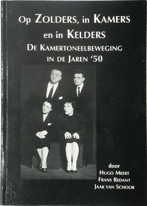 Op zolders, in kamers en in kelders - Hugo Meert, Frans Redant, Jaak van Schoor