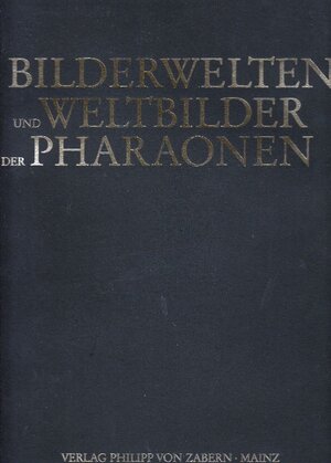 Bilderwelten und Weltbilder der Pharaonen - Edda Bresciani, Sergio Donadoni, Maria Cristina Guidotti, Enrichetta Leospo