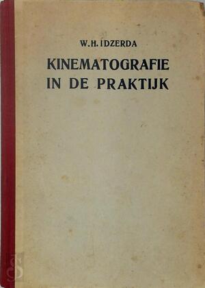Kinematografie in de praktijk - W.H. Idzerda
