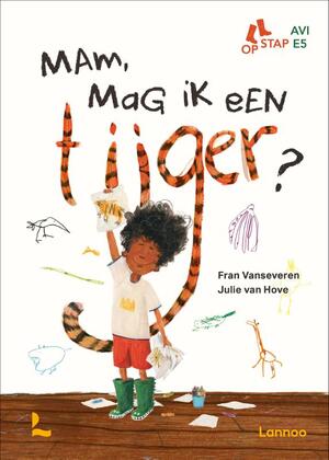 Mam, mag ik een tijger? - Fran Vanseveren