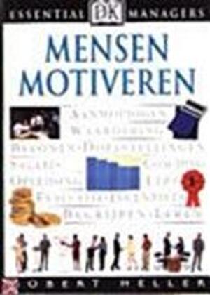 Mensen motiveren - Robert Heller, David Tombesi-Walton, Roularta Media Group