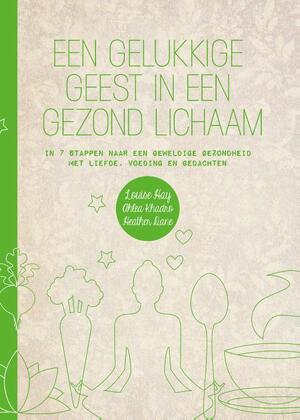 Een gelukkige geest in een gezond lichaam - Louise Hay, Ahlea Khadro, Heather Dane Een gelukkige geest in een gezond lichaam - Louise Hay, Ahlea Khadro, Heather Dane