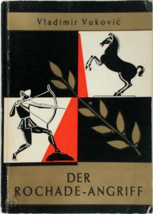 Der Rochade-angriff - Vladimir Vukovic