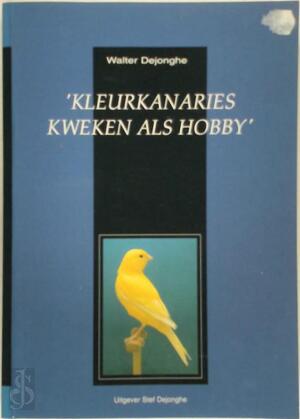 Kleurkanaries kweken als hobby - Walter Dejonghe