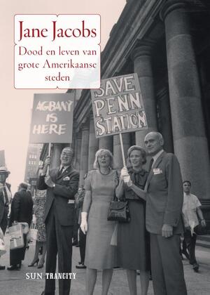 SUN-Trancity Dood en leven van grote Amerikaanse steden - Jane Jacobs SUN-Trancity Dood en leven van grote Amerikaanse steden - Jane Jacobs