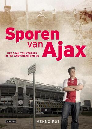 Sporen van Ajax - Menno Pot Sporen van Ajax - Menno Pot