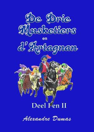 De drie musketiers en D'Artagnan - Alexandre Dumas De drie musketiers en D'Artagnan - Alexandre Dumas