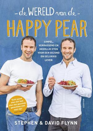 De wereld van de Happy Pear - Stephen Flynn, David Flynn De wereld van de Happy Pear - Stephen Flynn, David Flynn