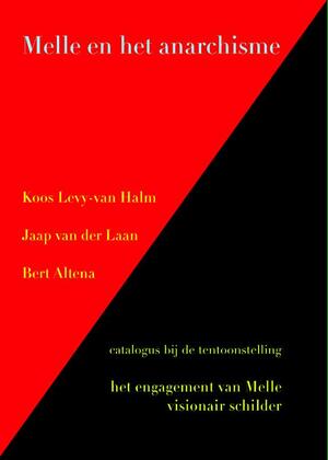 Melle en het anarchisme - Koos Levy-van Halm, Jaap van der Laan, Bert Altena Melle en het anarchisme - Koos Levy-van Halm, Jaap van der Laan, Bert Altena