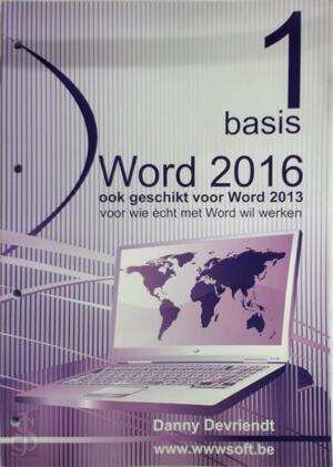 Word 2016 - Deel 1 - Basis - Danny Devriendt Word 2016 - Deel 1 - Basis - Danny Devriendt