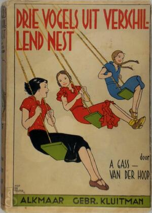 Drie vogels uit verschillend nest - A. Gass-Van Der Hoop