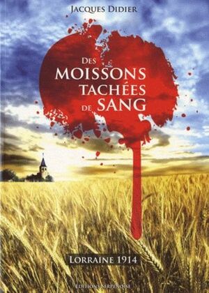 Des moissons tâchées de sang - Jacques Didier Des moissons tâchées de sang - Jacques Didier