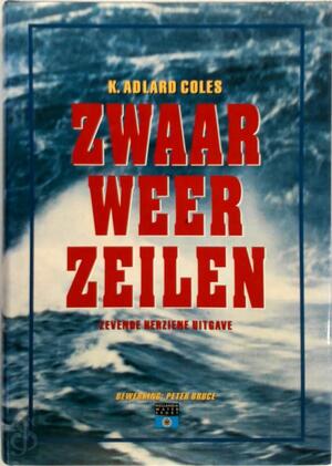 Zwaar weer zeilen - K.Adlard Coles, J.F. P. / Brongers Bruce
