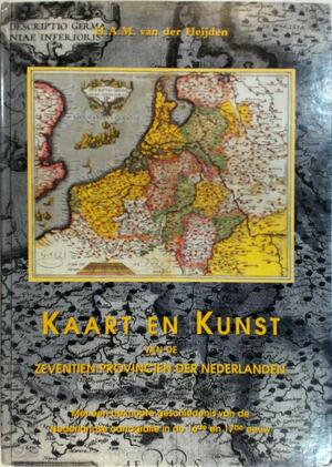 Kaart en kunst van de zeventien provincien der Nederlanden - met een beknopte geschiedenis van de Nederlandse cartografie in de 16de en 17de eeuw - H.A.M. van der Heijden Kaart en kunst van de zeventien provincien der Nederlanden - met een beknopte geschiedenis van de Nederlandse cartografie in de 16de en 17de eeuw - H.A.M. van der Heijden