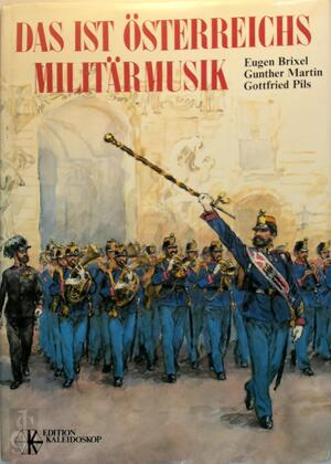 Das ist Österreichs Militärmusik - Eugen Brixel, Gunther Martin, Gottfried Pils