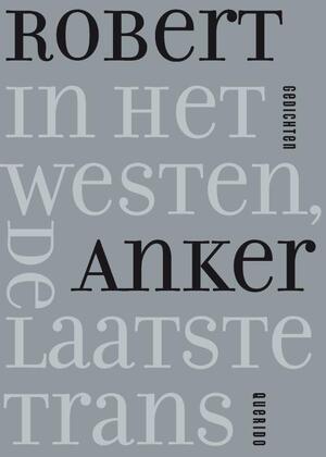 In het westen, de laatste trans - Robert Anker In het westen, de laatste trans - Robert Anker