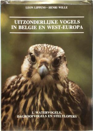 Uitzonderlijke vogels in België en West-Europa - Léon Lippens, Henri Wille Uitzonderlijke vogels in België en West-Europa - Léon Lippens, Henri Wille