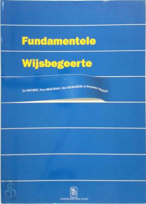 Fundamentele Wijsbegeerte - Antoon Braeckman, Jos Decorte Fundamentele Wijsbegeerte - Antoon Braeckman, Jos Decorte