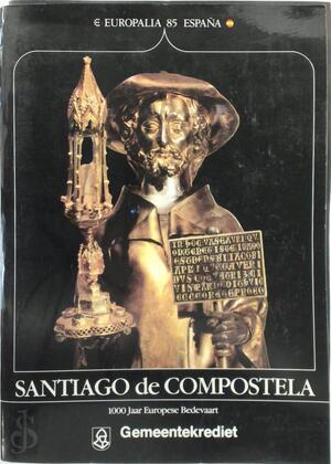 Santiago de Compostela, 1000 jaar Europese bedevaart - Centrum voor Kunst en Cultuur (Ghent Belgium), Crédit communal de Belgique Santiago de Compostela, 1000 jaar Europese bedevaart - Centrum voor Kunst en Cultuur (Ghent Belgium), Crédit communal de Belgique