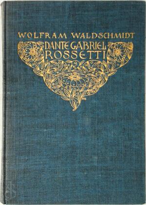 Dante Gabriel Rossetti - Der Maler und der Dichter - Wolfram Waldschmidt
