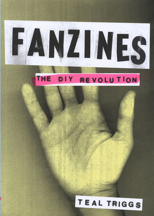 Fanzines: The DIY Revolution - Teal Triggs Fanzines: The DIY Revolution - Teal Triggs