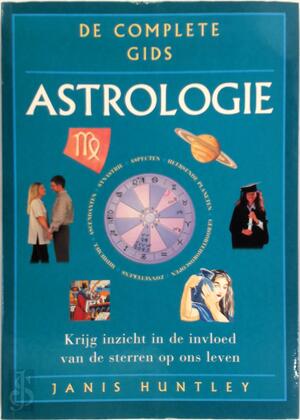 De complete gids astrologie - Janis Huntley, Marjan Faddegon De complete gids astrologie - Janis Huntley, Marjan Faddegon