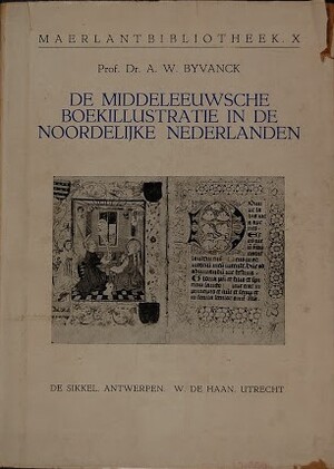De middeleeuwsche boekillustratie in de Noordelijke Nederlanden - Alexander Willem Byvanck