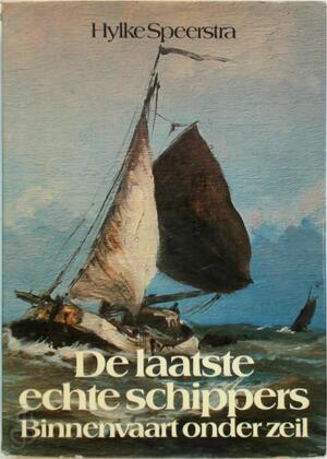 De laatste echte schippers - Hylke Speerstra De laatste echte schippers - Hylke Speerstra