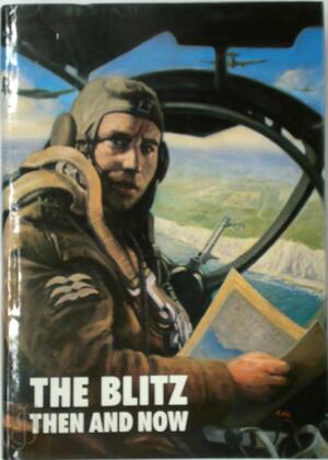 The Blitz Then and Now - Winston G. Ramsey The Blitz Then and Now - Winston G. Ramsey