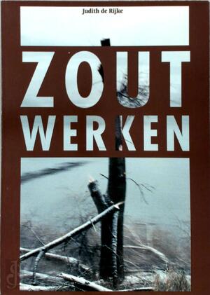 Zoutwerken - Joanie de Rijke Zoutwerken - Joanie de Rijke