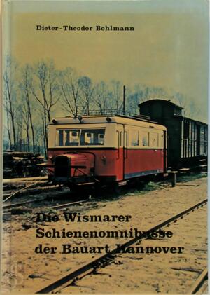 Die Wismarer Schienenomnibusse der Bauart Hannover - Dieter-Theodor Bohlmann