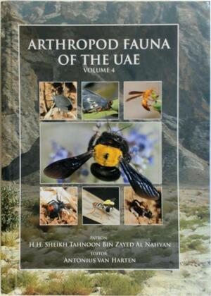 Arthropod Fauna of the UAE: Volume 4 - Antonius van Harten Arthropod Fauna of the UAE: Volume 4 - Antonius van Harten
