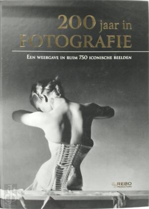 200 jaar in fotografie - Eric Strijbos, Jaap Verschoor 200 jaar in fotografie - Eric Strijbos, Jaap Verschoor