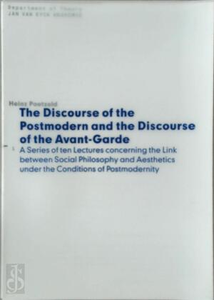 The Discourse of the Postmodern and the Discourse of the Avant-garde - Heinz Paetzold