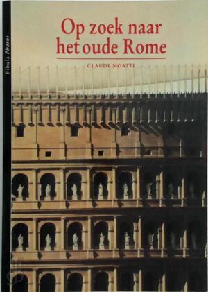 Op zoek naar het oude Rome - Claude Moatti