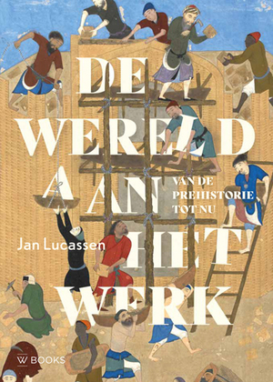 De wereld aan het werk - Jan Lucassen