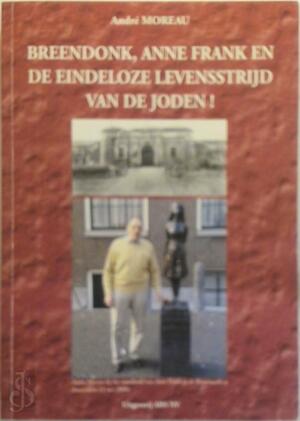 Breendonk, Anne Frank en de eindeloze levensstrijd van de joden - André Moreau