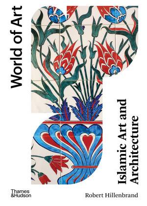 Wal Islamic art and architecture - Robert Hillenbrand