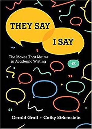 They Say / I Say: The Moves That Matter in Academic Writing     - Cathy Birkenstein, Gerald Graff