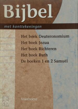 Bijbel met kanttekeningen / 2 Het boek Deuteronomium - Het boek Jozua - Het boek Richteren - Het boek Ruth - De boeken 1 en 2 Samuel - Unknown