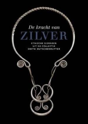 De Kracht van Zilver. Etnische sieraden uit de collectie Smith-Hutschenruyter - Luitgard Mols De Kracht van Zilver. Etnische sieraden uit de collectie Smith-Hutschenruyter - Luitgard Mols