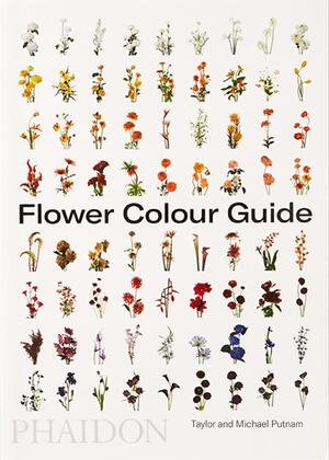 Flower Colour Guide - Taylor Putnam, Michael Putnam