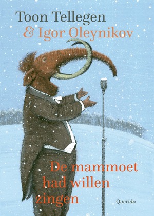 De mammoet had willen zingen - Toon Tellegen