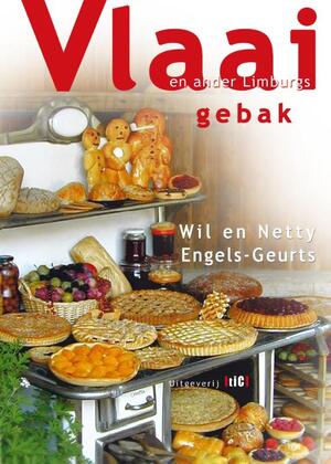 Vlaai en ander Limburgs gebak - Wil Engels-Geurts, Netty Engels-Geurts