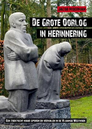 De grote oorlog in herinnering - Jacob Moerman