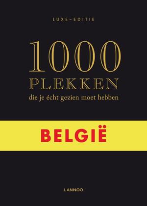 1000 plekken die je ?cht gezien moet hebben / Belgi? - Paul de / Meester Moor