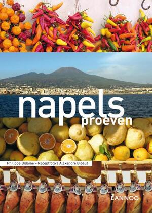 Napels Proeven - Philippe Bidaine, Alexandre Bibaut Napels Proeven - Philippe Bidaine, Alexandre Bibaut